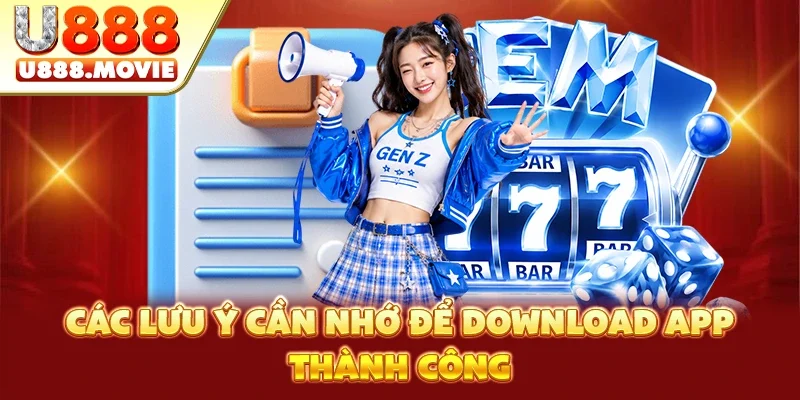Các lưu ý cần nhớ để download app thành công Các lưu ý cần nhớ để download app thành công