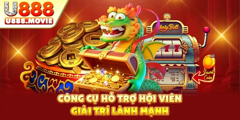 Công cụ hỗ trợ hội viên giải trí lành mạnh Công cụ hỗ trợ hội viên giải trí lành mạnh