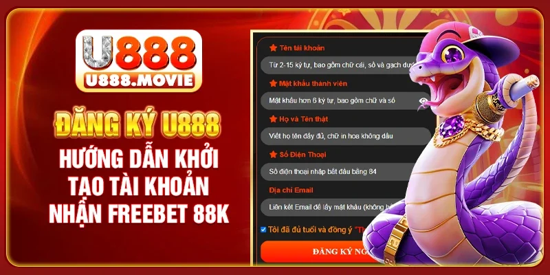 Đăng Ký U888 - Hướng Dẫn Khởi Tạo Tài Khoản Nhận Freebet 88K