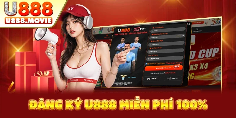 Đăng ký U888 miễn phí 100%