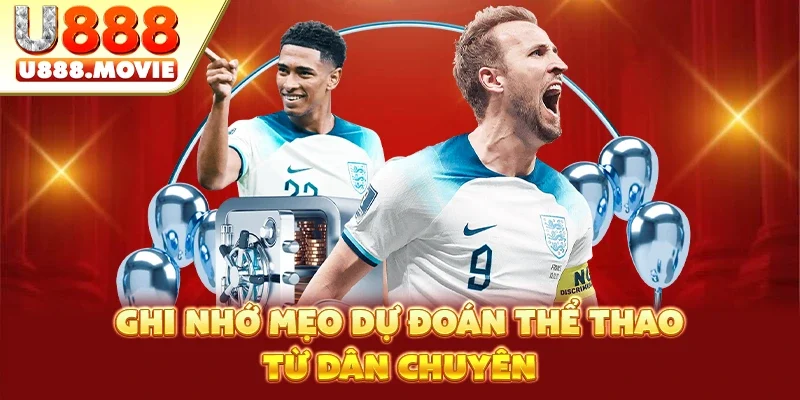 Ghi nhớ mẹo dự đoán thể thao từ dân chuyên