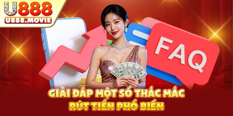 Giải đáp một số thắc mắc rút tiền phổ biến Giải đáp một số thắc mắc rút tiền phổ biến