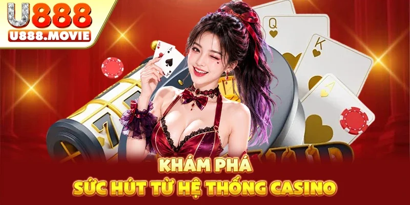 Khám phá sức hút từ hệ thống casino Khám phá sức hút từ hệ thống casino