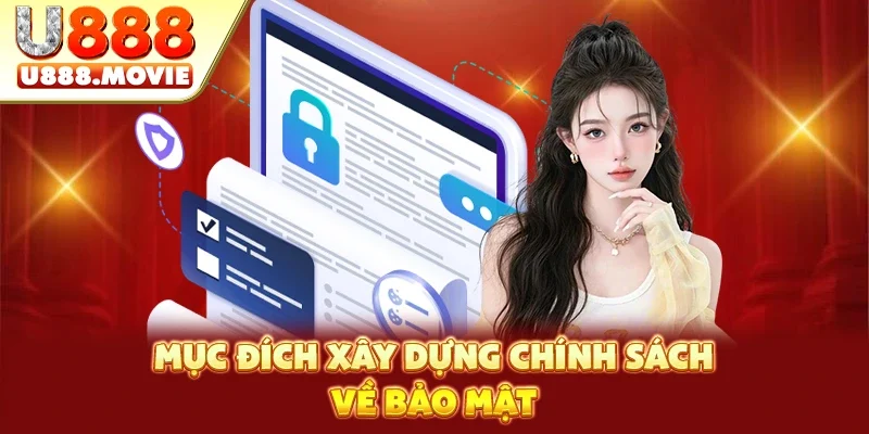 Mục đích xây dựng chính sách về bảo mật Mục đích xây dựng chính sách về bảo mật