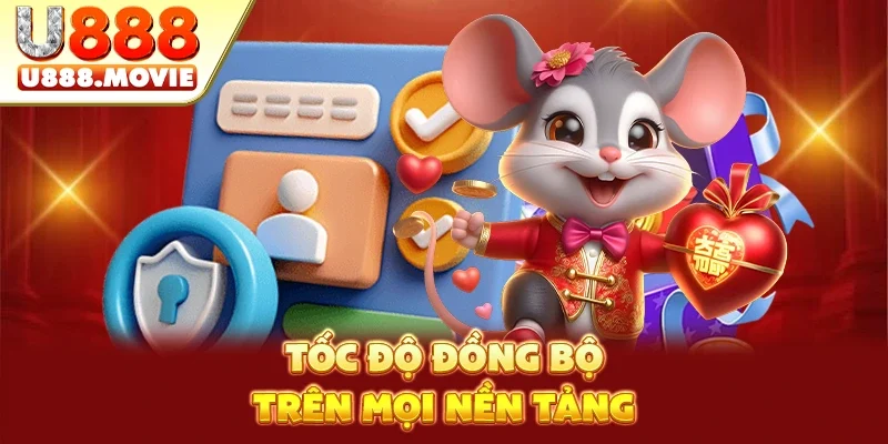 Tốc độ đồng bộ trên mọi nền tảng